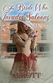 Book cover for "The Bride Who Invades Saloons" by Zina Abbott