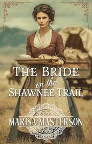 Book cover for "The Bride on the Shawnee Trail" by Marisa Masterson