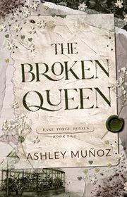 Book cover for "The Broken Queen" by Ashley Munoz
