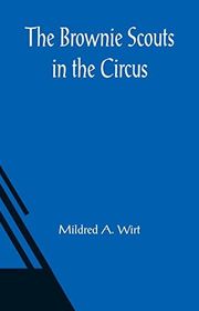 Book cover for "The Brownie Scouts in the Circus" by Mildred A Wirt