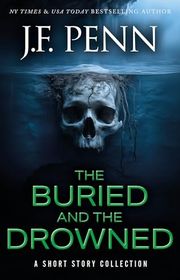 Book cover for "The Buried and the Drowned" by JF Penn