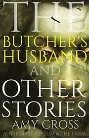 Book cover for "The Butcher's Husband and Other Stories" by Amy Cross