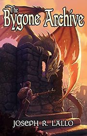 Book cover for "The Bygone Archive" by Joseph Lallo