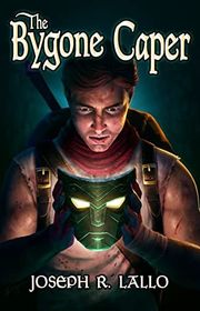 Book cover for "The Bygone Caper" by Joseph Lallo