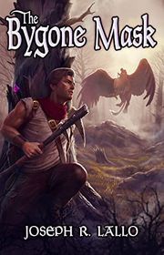 Book cover for "The Bygone Mask" by Joseph Lallo