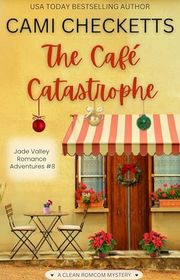 Book cover for "The Café Catastrophe" by Cami Checketts