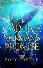 Book cover for "The Captive Merman's Promise" by Zoraida Cordova