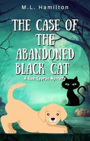 Book cover for "The Case of the Abandoned Black Cat" by ML Hamilton