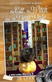 Book cover for "The Cat, The Witch and the Dead Dude" by JB Lynn
