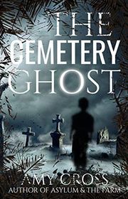 Book cover for "The Cemetery Ghost" by Amy Cross