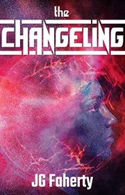 Book cover for "The Changeling" by JG Faherty