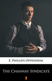 Book cover for "The Channay Syndicate" by E Phillips Oppenheim