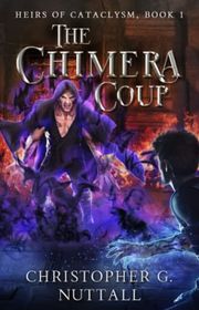 Book cover for "The Chimera Coup" by Christopher G Nuttall