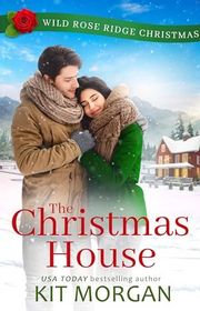 Book cover for "The Christmas House" by Kit Morgan