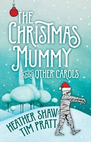 Book cover for "The Christmas Mummy and Other Carols" by Tim Pratt