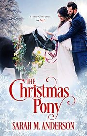 Book cover for "The Christmas Pony" by Sarah M Anderson