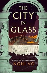 Book cover for "The City in Glass" by Nghi Vo
