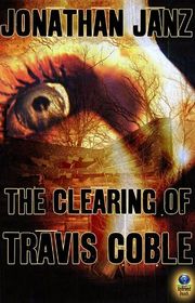 Book cover for "The Clearing of Travis Coble" by Jonathan Janz