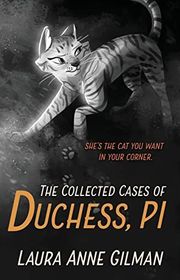 Book cover for "The Collected Cases of Duchess, PI" by Laura Anne Gilman