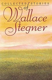 Book cover for "The Collected Stories of Wallace Stegner" by Wallace Stegner