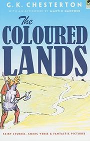 Book cover for "The Coloured Lands" by Gilbert Keith Chesterton