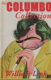 Book cover for "The Columbo Collection" by William Theodore Link