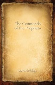 Book cover for "The Commands of the Prophets" by Michael Phillips