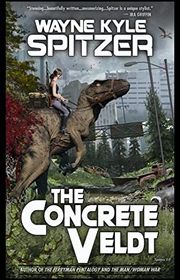 Book cover for "The Concrete Veldt" by Wayne Kyle Spitzer