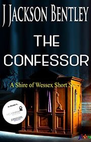 Book cover for "The Confessor" by J Jackson Bentley