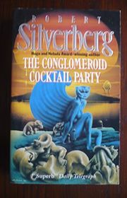 Book cover for "The Conglomeroid Cocktail Party" by Robert Silverberg