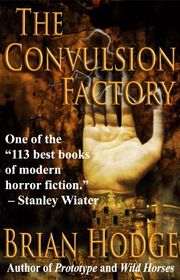 Book cover for "The Convulsion Factory" by Brian Hodge