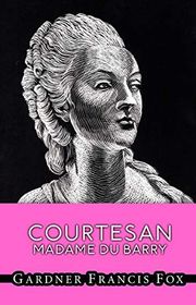 Book cover for "The Courtesan" by Gardner Francis Fox