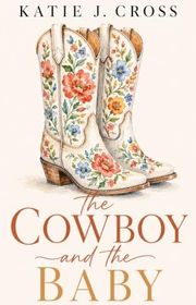 Book cover for "The Cowboy and the Baby" by Katie Cross