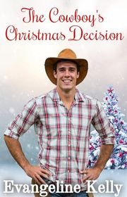 Book cover for "The Cowboy's Christmas Decision" by Evangeline Kelly