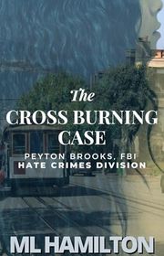 Book cover for "The Cross Burning Case" by ML Hamilton