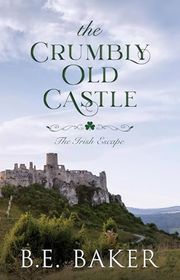 Book cover for "The Crumbly Old Castle" by Bridget E Baker