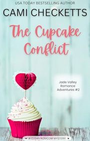 Book cover for "The Cupcake Conflict" by Cami Checketts