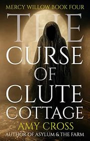 Book cover for "The Curse of Clute Cottage" by Amy Cross