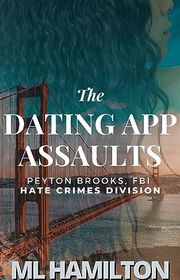 Book cover for "The Dating App Assaults" by ML Hamilton