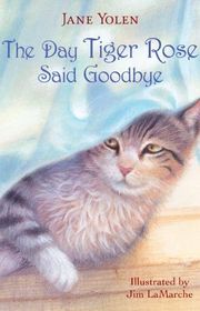 Book cover for "The Day Tiger Rose Said Goodbye" by Jane Yolen