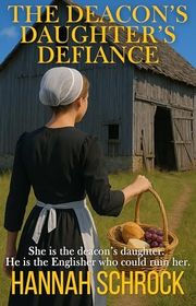 Book cover for "The Deacon's Daughter's Defiance" by Hannah Schrock