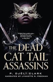 Book cover for "The Dead Cat Tail Assassins" by P Djeli Clark