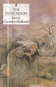 Book cover for "The Dead Moon" by Kevin Crossley Holland