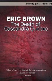 Book cover for "The Death of Cassandra Quebec" by Eric Brown