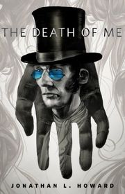 Book cover for "The Death of Me" by Jonathan L Howard