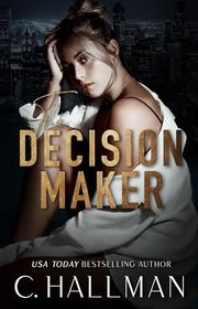 Book cover for "The Decision Maker" by C Hallman