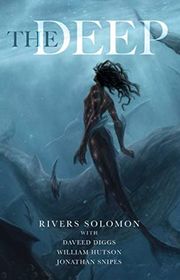 Book cover for "The Deep" by Rivers Solomon