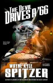 Book cover for "The Devil Drives a '66" by Wayne Kyle Spitzer