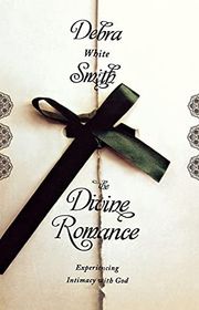 Book cover for "The Divine Romance" by Debra White Smith