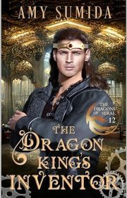 Book cover for "The Dragon King's Inventor" by Amy Sumida